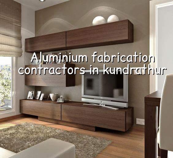 Aluminium fabrication contractors in Kundrathur for Chennai homes and sites