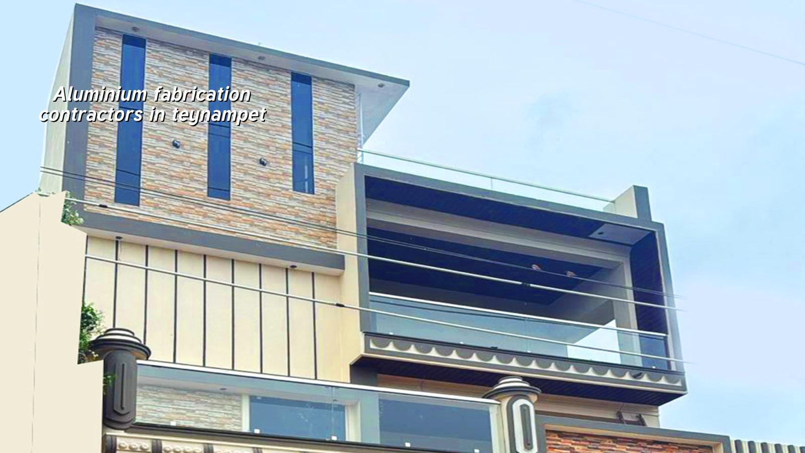 Aluminium fabrication contractors in Teynampet Chennai