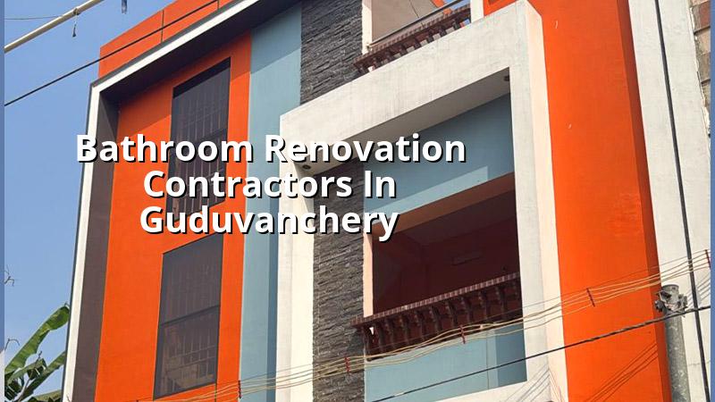 Bathroom renovation contractors in Guduvanchery Chennai