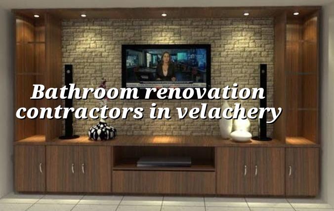 Bathroom renovation contractors in Velachery Chennai