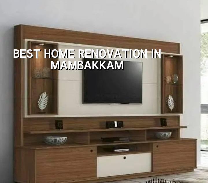 Best home renovation in Mambakkam Chennai