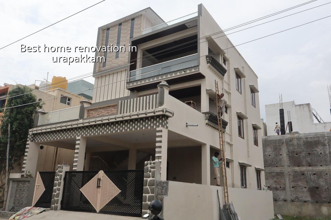 Best home renovation in Urapakkam Chennai