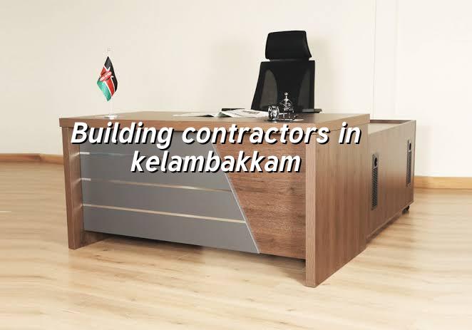 Building contractors in Kelambakkam Chennai