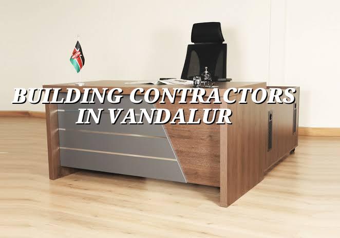 Building contractors in Vandalur Chennai for residential construction
