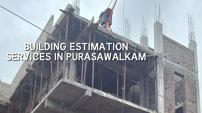 Building estimation services in Purasawalkam Chennai