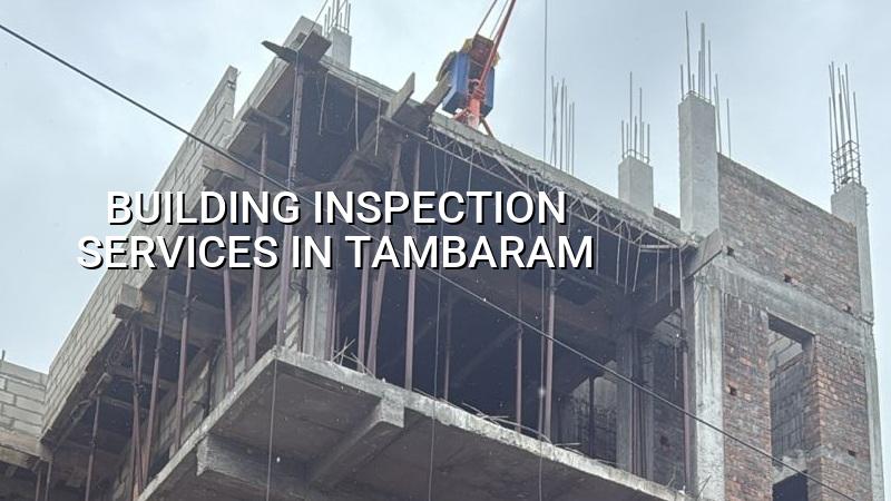Building inspection services in Tambaram Chennai