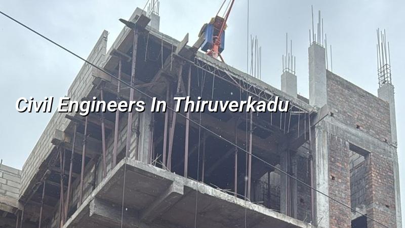 Civil engineers in Thiruverkadu Chennai