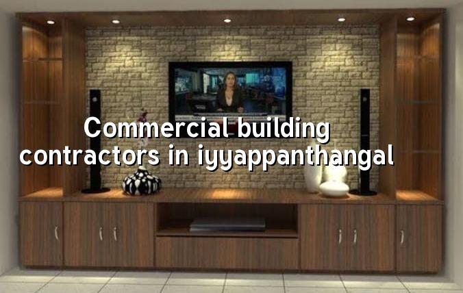 Commercial building contractors in Iyyappanthangal Chennai