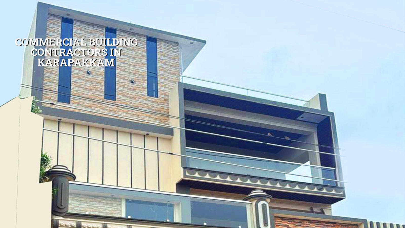 Commercial building contractors in Karapakkam Chennai