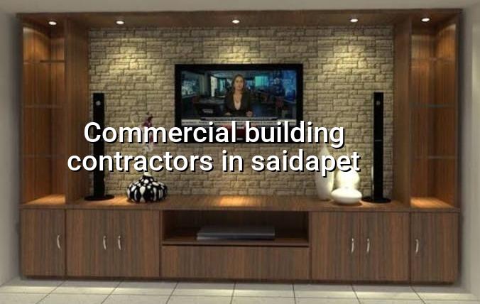 Commercial building contractors in Saidapet Chennai