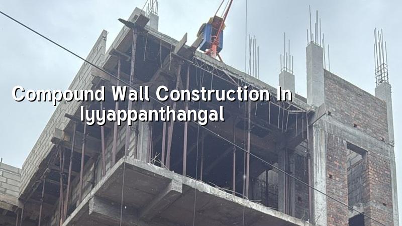 Compound wall construction in Iyyappanthangal, Chennai