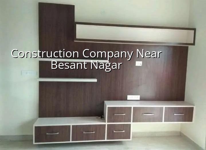 Construction company near Besant Nagar Chennai