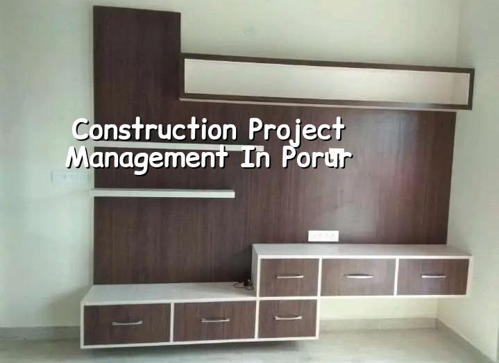 Construction project management in Porur Chennai