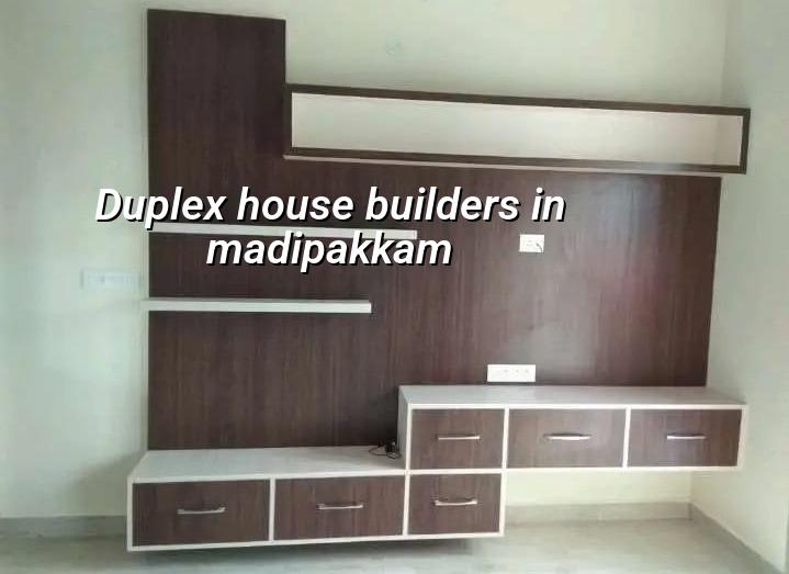 Duplex house builders in Madipakkam Chennai