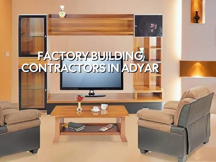 Factory building contractors in Adyar, Chennai