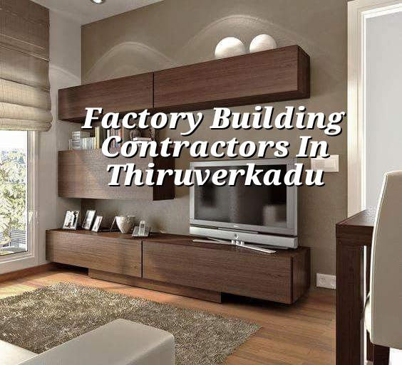 Factory building contractors in Thiruverkadu, Chennai