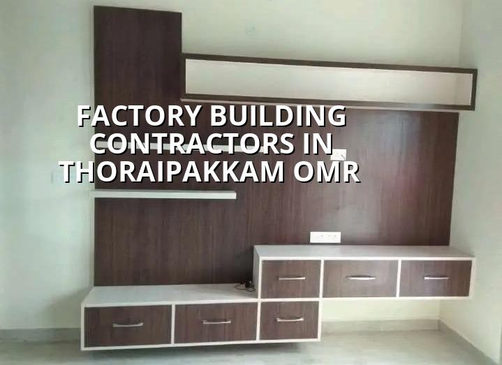 Factory building contractors in Thoraipakkam OMR Chennai