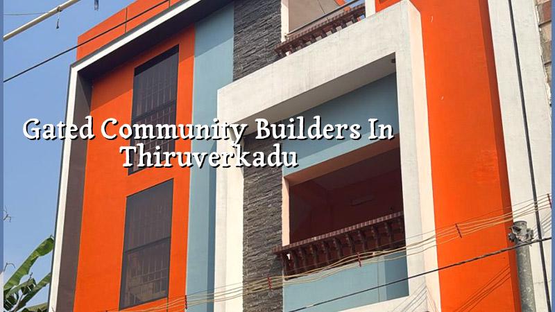 Gated community builders in Thiruverkadu Chennai