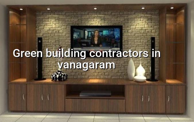 Green building contractors in Vanagaram Chennai