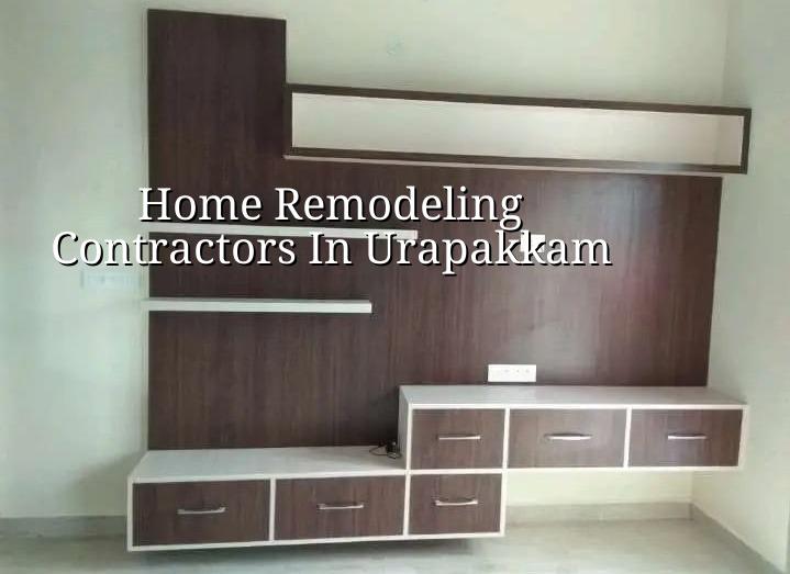 Home remodeling contractors in Urapakkam Chennai