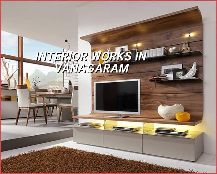 Interior works in Vanagaram Chennai