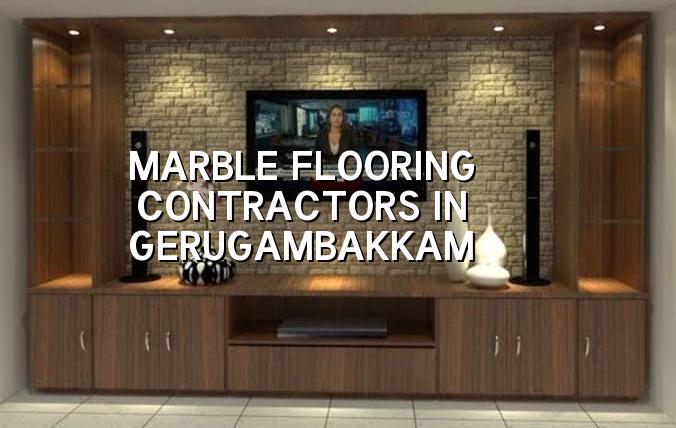 Marble flooring contractors in Gerugambakkam Chennai