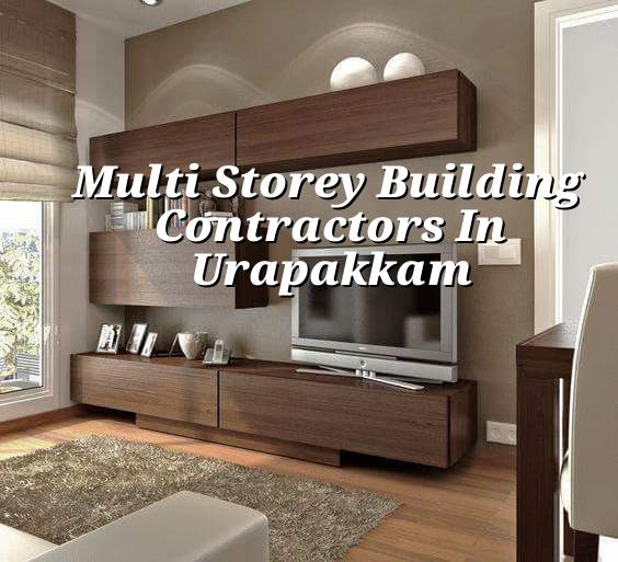 Multi storey building contractors in Urapakkam Chennai