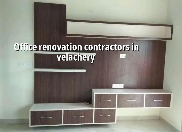 Office renovation contractors in Velachery Chennai