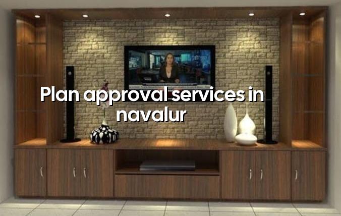 Plan approval services in Navalur, Chennai