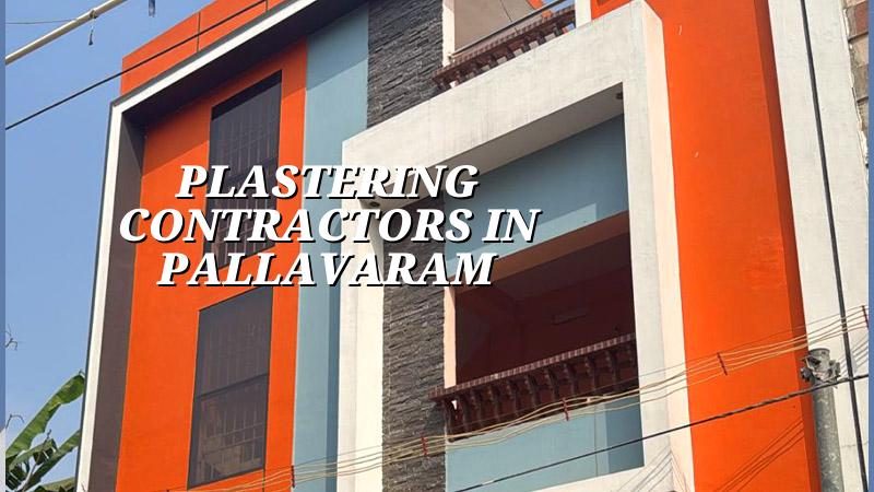 Plastering contractors in Pallavaram for walls and ceilings in Chennai
