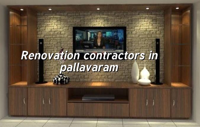 Renovation Contractors in Pallavaram Chennai