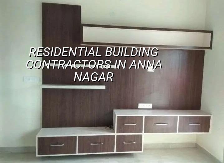Residential building contractors in Anna Nagar Chennai