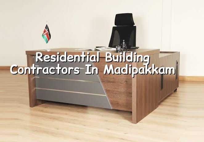 Residential building contractors in Madipakkam, Chennai