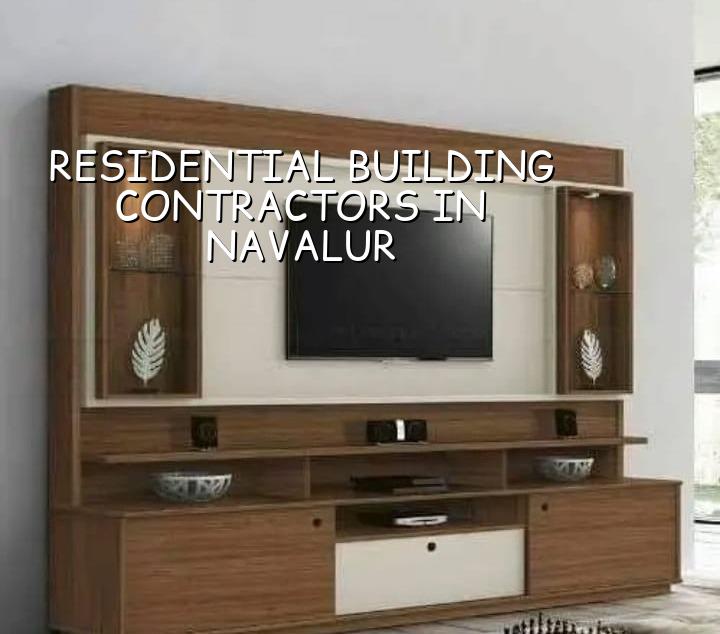 Residential building contractors in Navalur Chennai