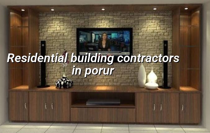 Residential building contractors in Porur Chennai