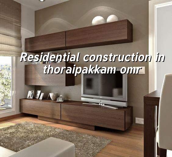 Residential construction in Thoraipakkam OMR Chennai