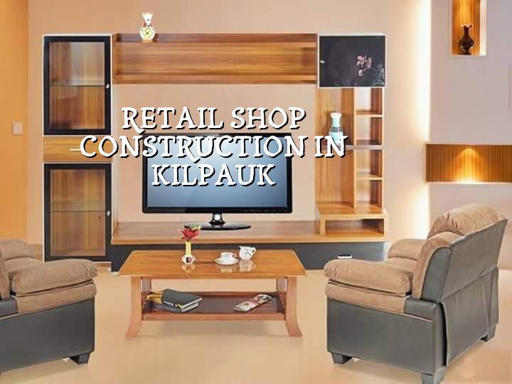 Retail shop construction in Kilpauk Chennai
