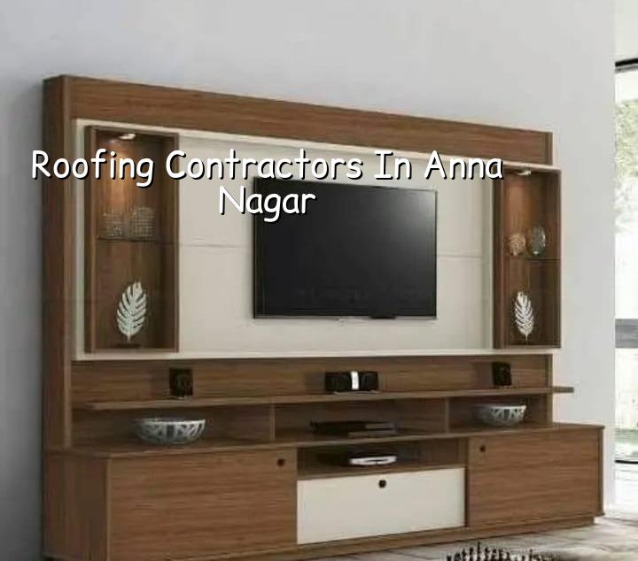 Roofing contractors in Anna Nagar Chennai