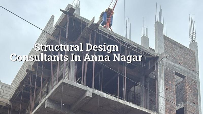 Structural design consultants in Anna Nagar Chennai