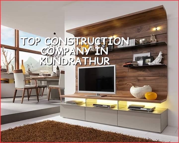 Top construction company in Kundrathur Chennai