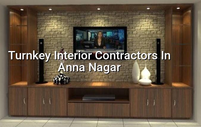 Turnkey interior contractors in Anna Nagar Chennai