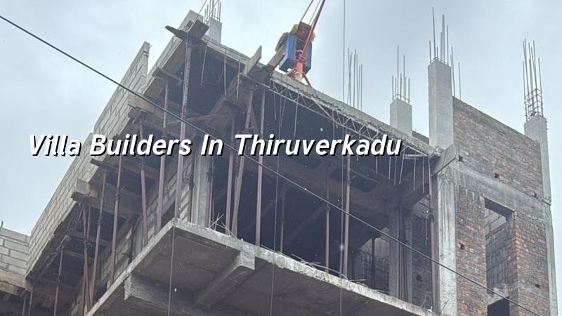 Villa builders in Thiruverkadu Chennai