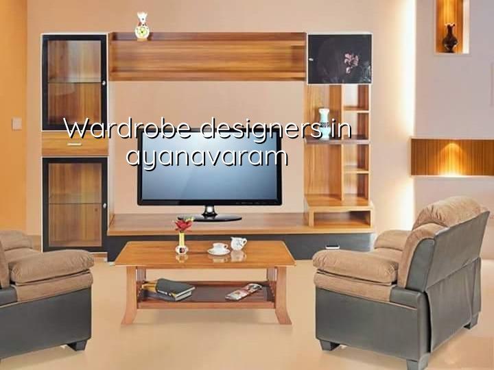 Wardrobe designers in Ayanavaram, Chennai