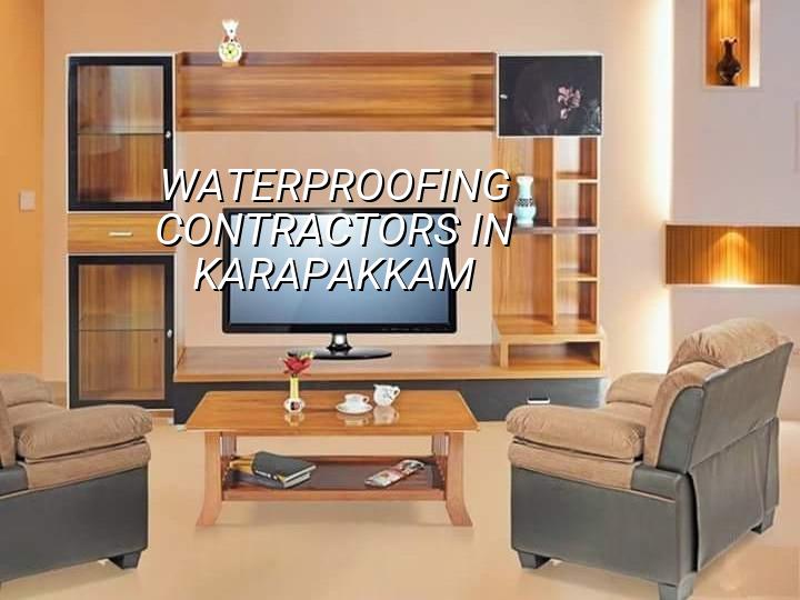 Waterproofing contractors in Karapakkam Chennai for roof and terrace leaks